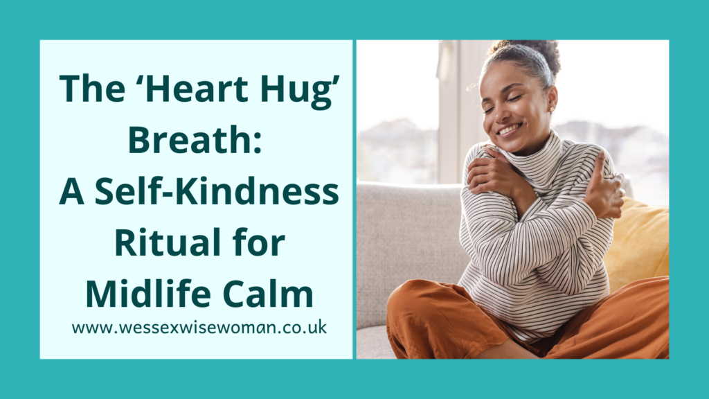 The ‘Heart Hug’ Breath_ A Self-Kindness Ritual for Midlife Calm