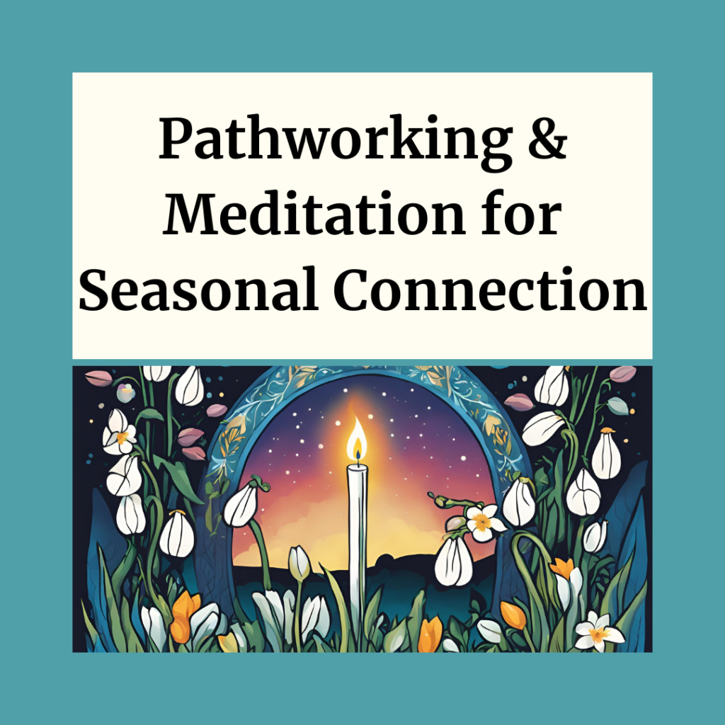 Pathworking & Meditation for Seasonal Connection