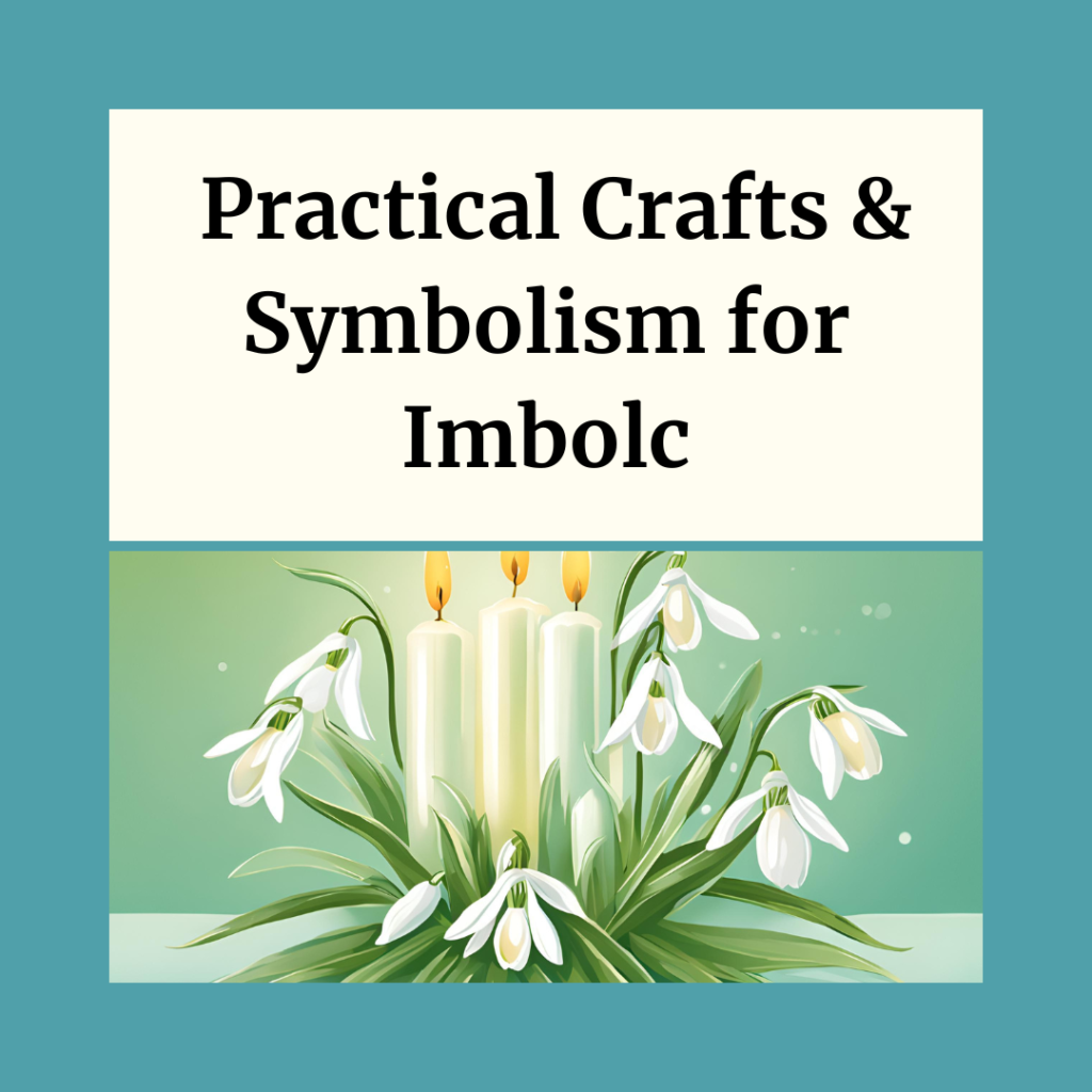 Practical Crafts & Symbolism for Imbolc