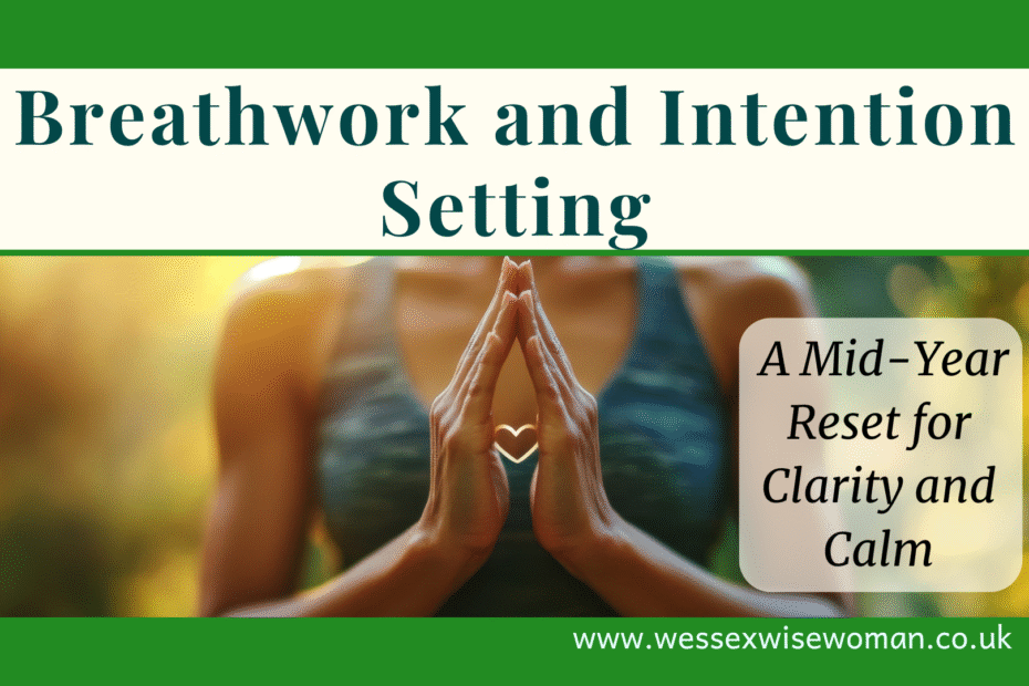 Breathwork and Intention Setting - A Mid-Year Reset for Clarity and Calm