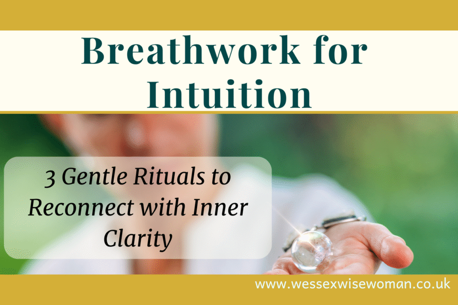 Breathwork for Intuition - 3 Gentle Rituals to Reconnect with Inner Clarity